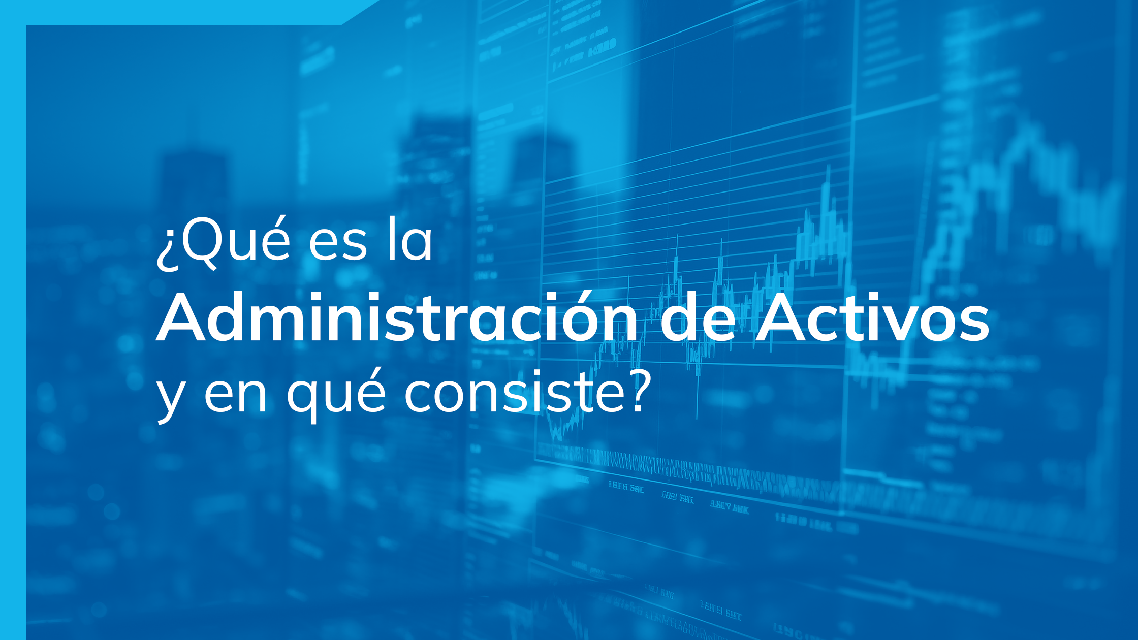 ¿Qué es la Administración de Activos y cuál es su potencial?